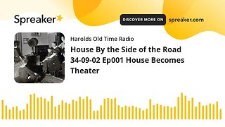 House By the Side of the Road 34-09-02 Ep001 House Becomes Theater