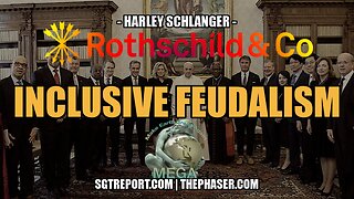 ROTHSCHILD INCLUSIVE FEUDALISM -- HARLEY SCHLANGER