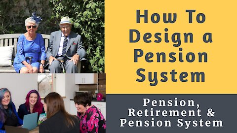 How To Design a Pension System (Pension, Retirement and Pension System)