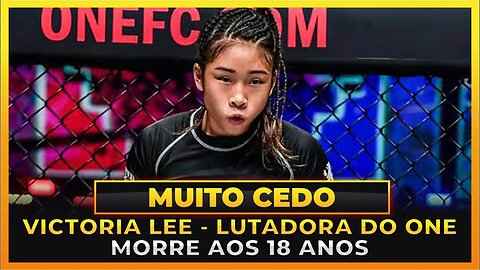 PROMESSA DO MMA - VICTORIA LEE MORRE AOS 18 ANOS!