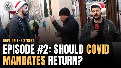 EP #2 - Dave on the Street | Should Covid Mandates Return?