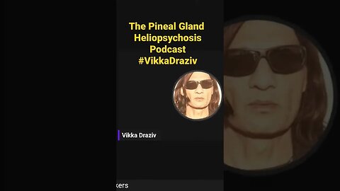 The Pineal Gland ! Heliopsychosis Podcast #VikkaDraziv