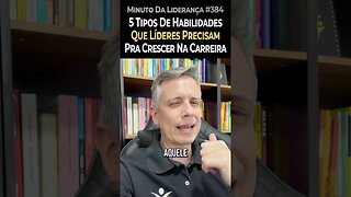 5 Tipos De Habilidades Que Líderes Precisam Pra Crescer Na Carreira #minutodaliderança 384