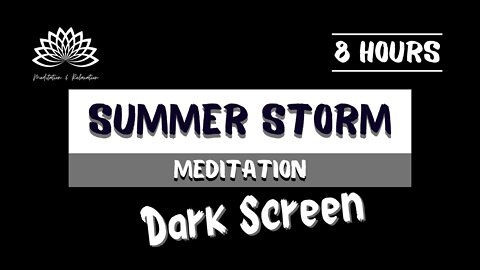 ⬛ Summer Storm Meditation Dark Screen - 8h Dark Screen Sleep 🎧 🌨️