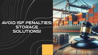 Avoiding ISF Penalties: Essential Tips for Storage Compliance