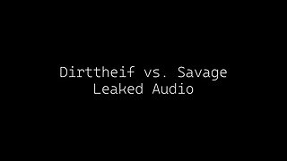 The Savage vs. Dirttheif Tape (OFFICIAL LEAKED AUDIO)