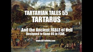 TARTARIAN TALES 55 - Hell & TARTARUS - Ancient Propaganda FABLES to Keep WE the People Under Control