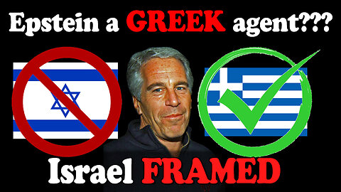 Rest Easy: Israel is INNOCENT...Epstein was GREEK