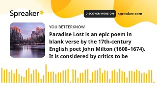 Paradise Lost is an epic poem in blank verse by the 17th-century English poet John Milton (1608–1674