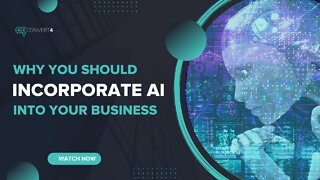 Why You Should Incorporate AI into Your Business