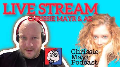 LIVE Chrissie Mayr Podcast with Az (Heel Vs. Babyface), Kai Cenat, Cashless Society?, Barbie
