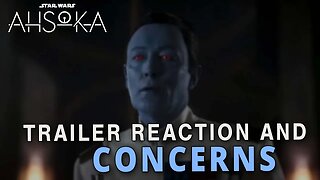 Star Wars: Ahsoka Trailer Reaction...AND CONCERNS!