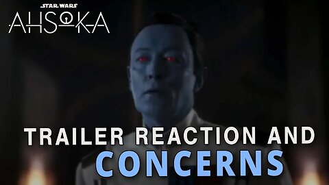 Star Wars: Ahsoka Trailer Reaction...AND CONCERNS!