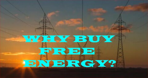 WE'RE SURROUNDED BY & BATHED IN FREE ENERGY WHY PAY FOR IT?