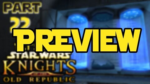 Let's Play Kotor | Episode 22 Preview!