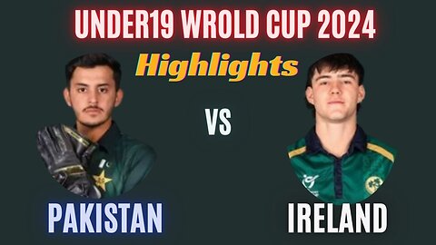 Football Cricket Highlights || Pakistan Vs Ireland U19 CWC 2024 Match Highlights || World Cup