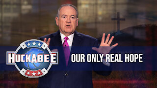 Our Only REAL Hope | Huckabee
