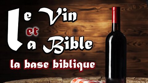 Le vin et la Bible : La base biblique - Olivier Dubois