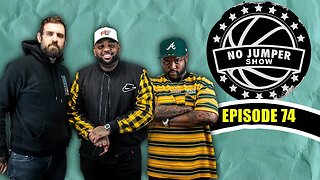 The No Jumper Show Ep. 74