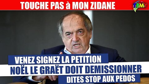 PETITION: DEMISSION DE NOËL LE GRAET ! SOUTIENT ZINEDINE ZIDANE #mbappé #benzema #deschamps #FFF