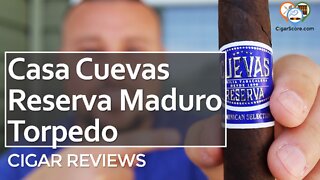 CASA CUEVAS RESERVA Maduro Torpedo - CIGAR REVIEWS by CigarScore