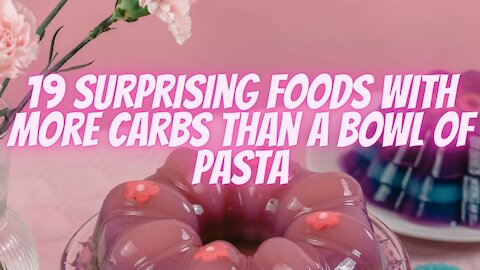 19 Surprising Foods With More Carbs Than a Bowl of Pasta | Stop Eating Them Immedietly