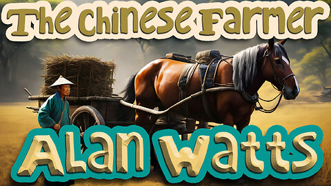 Alan Watts - The Parable of the Chinese Farmer ◆ Life Lessons for Wisdom 🐎🌾