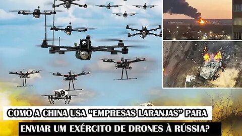 Como A China Usa “Empresas Laranjas” Para Enviar Um Exército De Drones À Rússia?