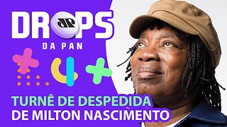 SHOWS PARA CURTIR NO FINAL DE SEMANA! MILTON NASCIMENTO E OTTO | DROPS da Pan - 08/04/22