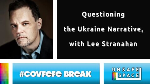 [#Covefe Break] Questioning the Ukraine Narrative, with Lee Stranahan