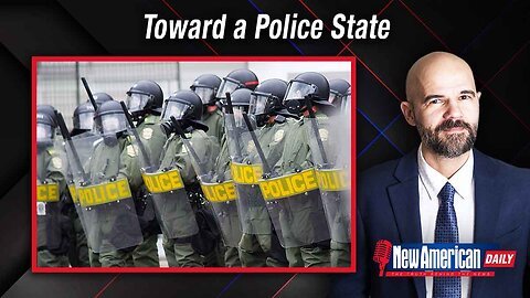 New American Daily | Toward a Police State