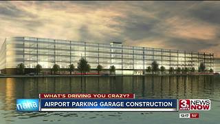 What's driving you crazy: Eppley Airfield parking garage