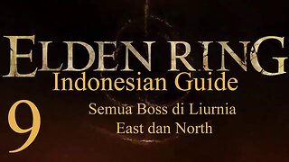 Elden Ring, 100% Newbie Indonesian Guide, Part 9 - Semua Boss di Liurnia East dan North