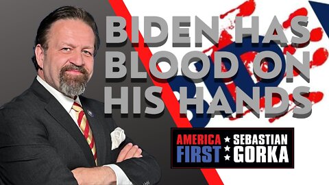 Biden has Blood on his Hands. Sebastian Gorka on AMERICA First
