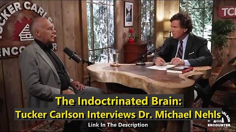 The Indoctrinated Brain - Tucker Carlson Interviews Dr. Michael Nehls