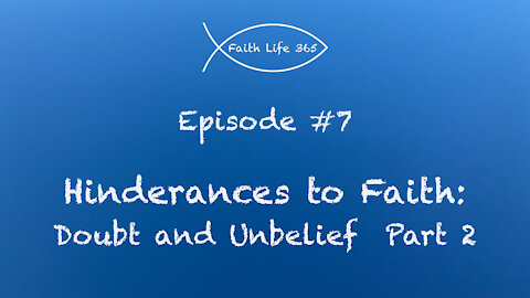 Hinderances to Faith: Doubt and Unbelief Part 2