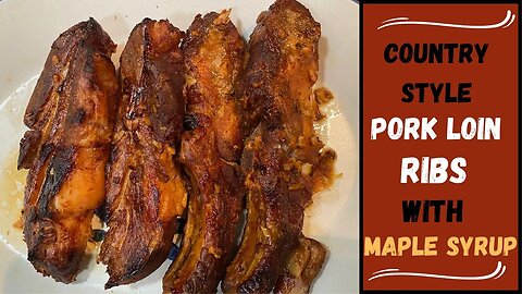 Country Style Pork Loin Ribs with Maple Syrup Recipe