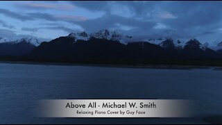 Above All - Michael W. Smith - Relaxing Piano Cover by Guy Faux - Stress Relief