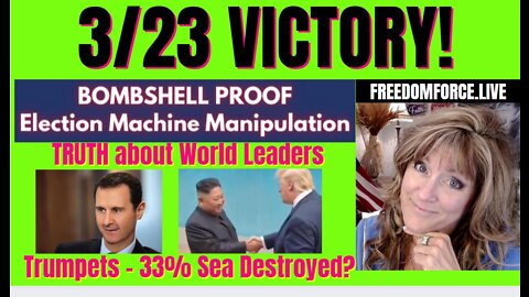 VICTORY! Bombshell Proof of Election Fraud! Truth Assad & Kim, 33% Sea Destroyed 3-23-22