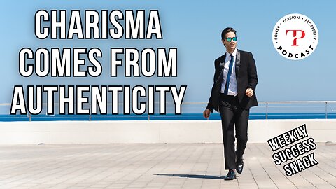Charisma Comes From Authenticity