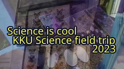 Sci is cool - KKU Science Musuem 2023 field trip