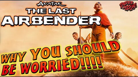 Avatar The Last Airbender, Why YOU Should be WORRIED! (Dudes Podcast Excerpt)