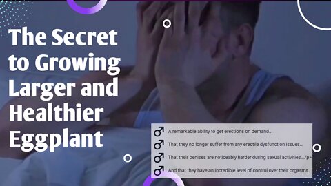 The Secret To Growing Larger And Healthier Eggplant - Top Male Enhancement Solution