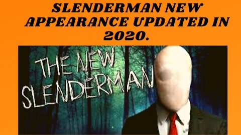 SLENDERMAN NEW APPEARANCE UPDATED IN 2020.