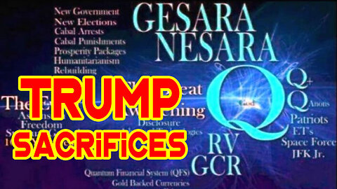 Q - Trump Sacrifices! GESARA Highlights! Have no Fear!
