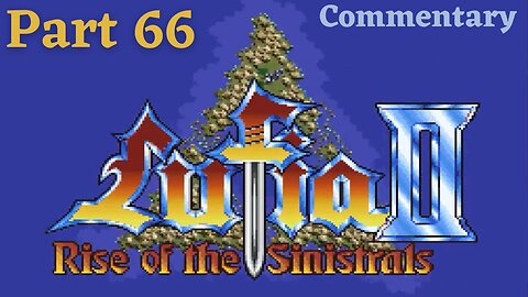 Things Are Certainly Looking Up - Lufia II: Rise of the Sinistrals Part 66