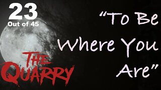 "To Be Where You Are" (23) [The Quarry Lets Play PS5]