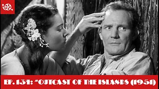 #134 "Outcast of The Islands (1951)"