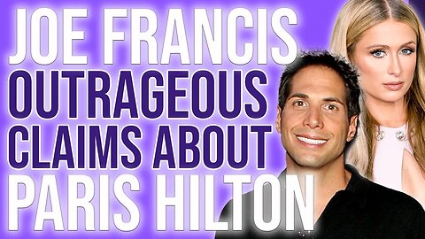 Joe Francis OUTRAGEOUS Claims About Paris Hilton, Kathy Hilton, Kyle Richards and Carter Reum!