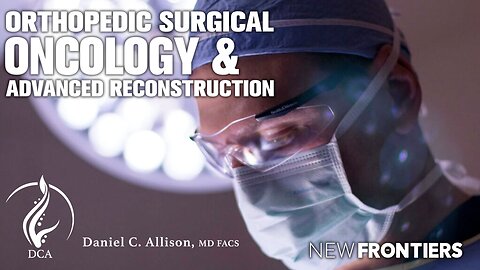 Dr. Daniel C. Allison MD, Orthopedic Surgical Oncology & Advanced Reconstruction